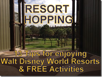 Resort Hopping-13 Tips for enjoy Walt Disney World Resorts and FREE Activities