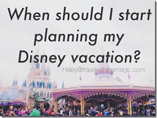 When should I start planning my disney vacation_