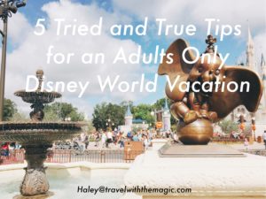 5 Tried and True Tips for an Adults Only Disney Vacation