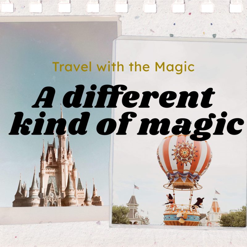 A Different Kind Of Magic - Travel With The Magic | Travel Agent ...